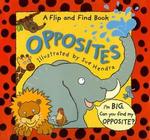 OPPOSITES - A FLIP AND FIND BOOK