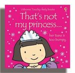 THAT'S NOT MY PRINCESS ...
