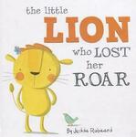 THE LITTLE LION WHO LOST HER ROAR