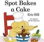 SPOT BAKES A CAKE