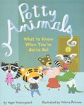 POTTY ANIMALS - What to Know When You've Gotta Go