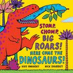 STOMP, CHOMP, BIG ROARS!  Here Comes the Dinosaurs!