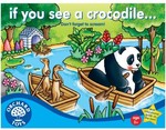 IF YOU SEE A CROCODILE...