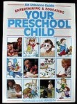 ENTERTAINING AND EDUCATING YOUR PRESCHOOL CHILD