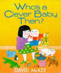 BOOK - WHO'S A CLEVER BABY THEN?