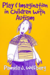 PLAY AND IMAGINATION IN CHILDREN WITH AUTISM