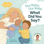 BOOK - Our Baby, Our Baby What Did You Say?