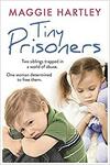 Tiny Prisoners - Maggie Hartley