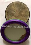 Hand Drum and Mirror Shaker