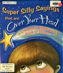 Super Silly Sayings That Are Over Your Head