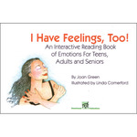 I have feelings too! Interactive reading book on emotions for teens, adults and seniors