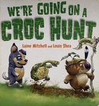 We're Going on a Croc Hunt by Laine Mitchell