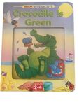 Crocodile is green (board book)