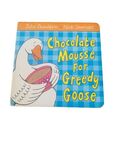 Chocolate Mousse for Greedy Goose by Julia Donaldson
