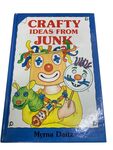 Crafty Ideas From Junk by Myrna Daitz