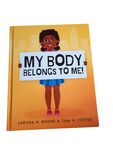 My Body Belongs To Me! by Larissa H. Rhone & Tina N. Foster