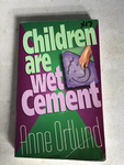 CHILDREN ARE WET CEMENT