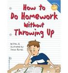 How to Do Homework Without Throwing Up 