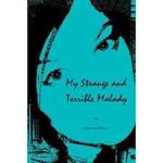My Strange and Terrible Malady 