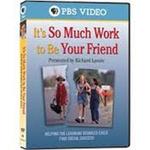 DVD100027: It's So Much Work to Be Your Friend