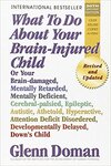 What To Do About Your Brain-Injured Child