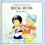 Help Me Be Good - Being Rude