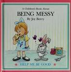 Help Me Be Good - Being Messy