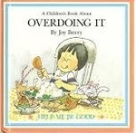 Help Me Be Good - Overdoing It