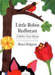 Little Robin Redbreast: A Mother Goose Rhyme