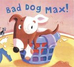 Bad Dog Max!