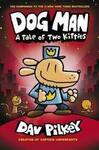 Dog Man - A tale of two Kitties ( Dav Pilkey )