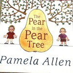 The Pear in the Pear tree ( Pamela Allen )