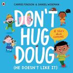 Don't Hug Doug - He doesn't like it ( Carrie Finison )