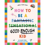 S680: How to be a Good Enough Kid ( By Alice Peel )